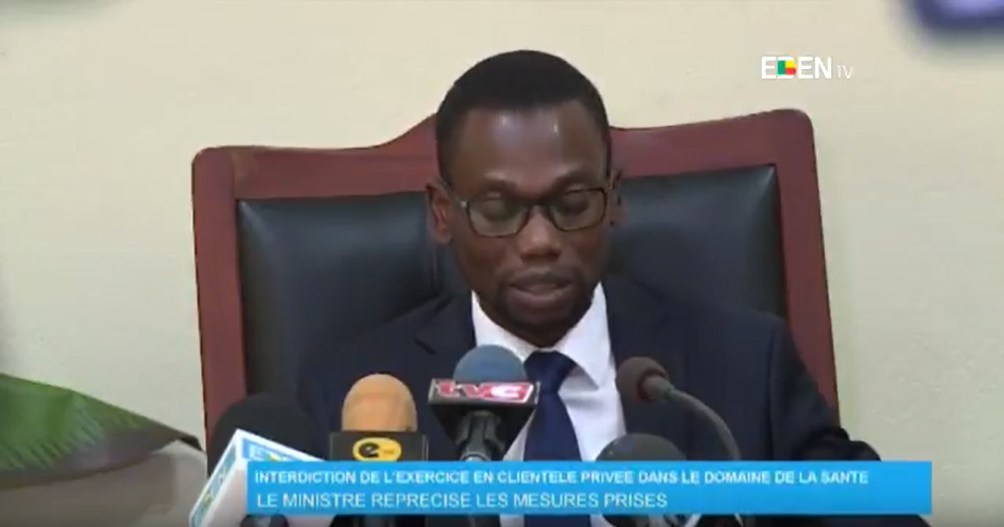 INTERDICTION DE L'EXERCICE EN CLIENTELE PRIVEE DANS LE DOMAINE DE LA SANTE AU BENIN : LE MINISTRE REPRECISE LES MESURES PRISES